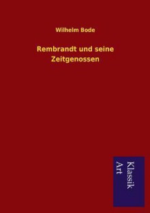 Rembrandt Und Seine Zeitgenossen - Wilhelm Bode