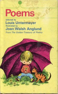 Poems from The Golden Treasury of Poetry - Louis Untermeyer, Joan Walsh Anglund