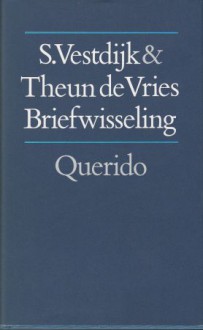 S. Vestdijk & Theun de Vries: briefwisseling - Simon Vestdijk, Theun de Vries, S.A.J. Van Faassen