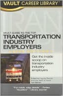 Vault Guide to the Top Transportation Industry Employers - Laurie Pasiuk