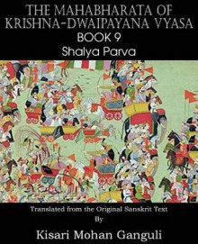 The Mahabharata of Krishna-Dwaipayana Vyasa Book 9 Shalya Parva - Krishna-Dwaipayana Vyasa, Kisari Mohan Ganguli