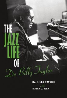 The Jazz Life of Dr. Billy Taylor - Billy Taylor, Teresa L. Reed