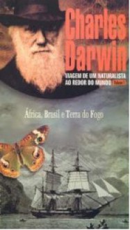 África, Brasil e Terra do fogo (Viagem de um naturalista ao redor do mundo, vol.1) - Charles Darwin