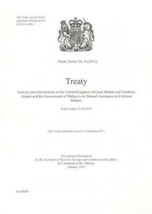 Treaty Series (Great Britain): #6(2012) Treaty Between the Government of the United Kingdom of Great Britain and Northern Ireland and the Government - The Stationery Office