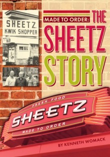 Made to Order: The Sheetz Story - Kenneth Womack