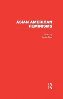 Asian American Feminisms - Leslie Bow