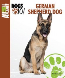 German Shepherd Dog (Animal Planet Dogs 101) - Kim Downing