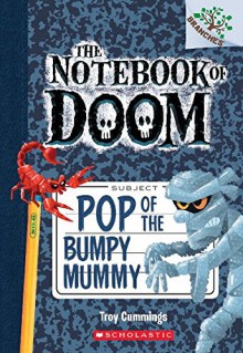 The Notebook of Doom #6: Pop of the Bumpy Mummy (A Branches Book) - Troy Cummings