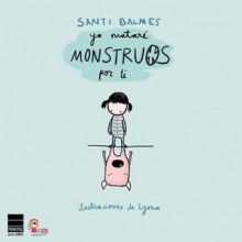 Yo mataré monstruos por ti - Santi Balmes, Lyona