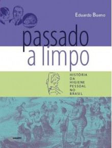 Passado a limpo - Eduardo Bueno