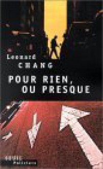 Pour rien, ou presque - Leonard Chang, Robert Pépin