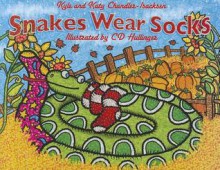 Snakes Wear Socks - Kyle Chandler-Issacksen, Katy Chandler-Issacksen, C.D. Hullinger