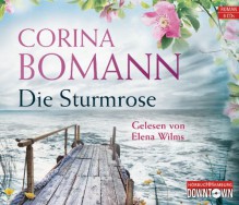 Die Sturmrose: 6 CDs - Corina Bomann, Elena Wilms