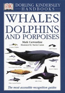 Whales Dolphins and Porpoises (DK Handbooks) - Mark Carwardine