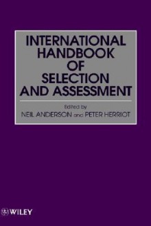 Assessment and Selection in Organizations: Methods and Practice for Recruitment and Appraisal, Volume 2, International Handbook of Selection and Assessment - Peter Herriot, Neil Anderson