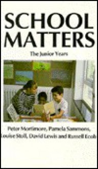 School Matters: The Junior Years - Peter Mortimore, Pamela Sammons