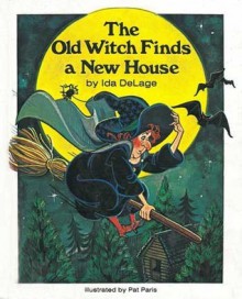 The Old Witch Finds a New House - Ida DeLage