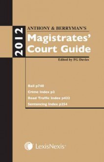 Anthony and Berryman's Magistrates' Court Guide 2012 - F.G. Davies