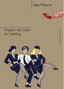 Prepare the Cabin for Landing - Alan Wearne