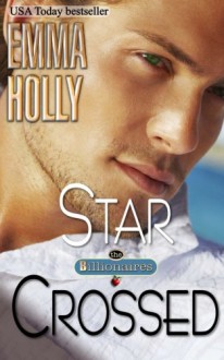 Star Crossed (The Billionaires) (Volume 4) - Emma Holly