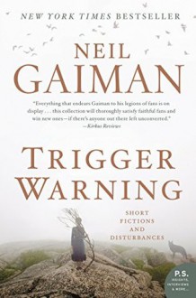 Trigger Warning: Short Fictions and Disturbances - Neil Gaiman