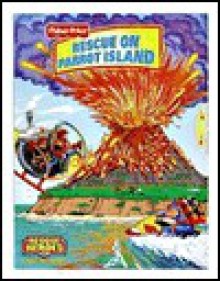 Rescue on Parrot Island - Reader's Digest Association, Fisher-Price (Firm), Bob Berry