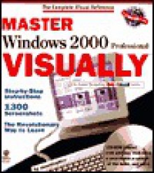 Master Windows 2000 Professional Visually [With CDROM] - Ruth Maran