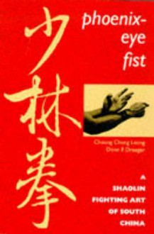 Phoenix-Eye Fist - Cheong Cheng Leong, Donn F. Draeger