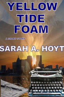 Yellow Tide Foam - Sarah A. Hoyt