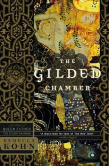 Gilded Chamber: A Novel of Queen Esther - Rebecca Kohn