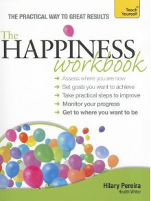 The Teach Yourself Happiness Workbook (Teach Yourself: Relationships & Self-Help) - Hilary Pereira