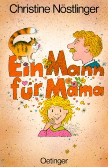 Ein Mann für Mama - Christine Nöstlinger