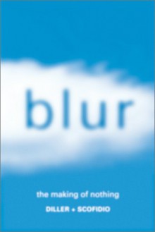 Blur: The Making of Nothing - Elizabeth Diller, Ricardo Scofidio