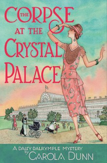 The Corpse at the Crystal Palace - Carola Dunn