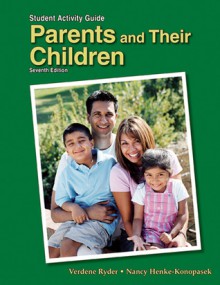 Parents and Their Children Student Activity Guide - Verdene Ryder, Celia Anita Decker, Nancy Henke-Konopasek