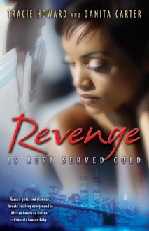 Revenge is Best Served Cold - Tracie Howard, Danita Carter