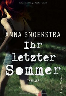 Ihr letzter Sommer - Anna Snoekstra, Jan Schönherr