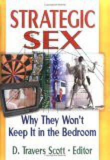 Strategic Sex - D.Travers Scott, Annie Sprinkle, Carol Queen, Ron Athey, Scott O'Hara, Tristan Taormino, Michael Scarce, Kevin Killian, Lawrence Schmiel