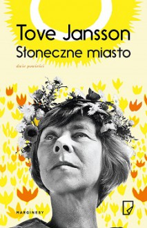 Słoneczne miasto - Tove Jansson, Justyna Czechowska, Teresa Chłapowska