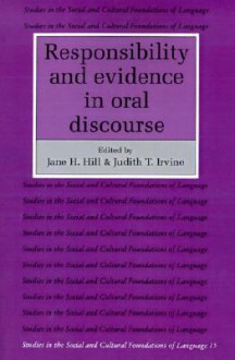 Responsibility and Evidence in Oral Discourse - Jane H. Hill