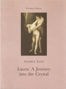 Laura: A Journey into the Crystal - George Sand, Sue Dyson