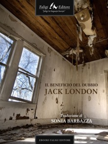 Il beneficio del dubbio - Jack London, Sonia Barbazza