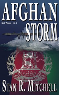 Afghan Storm (Nick Woods Book 3) - Stan R. Mitchell, Danah Mitchell, Emily Akin