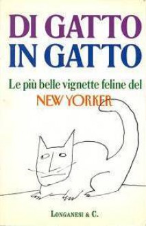 Di gatto in gatto. Le più belle vignette feline del New Yorker - Various