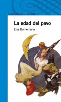 La edad del pavo - Elsa Bornemann