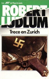 Trece en Zurich - Robert Ludlum, Carmen Camps