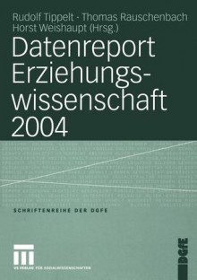 Datenreport Erziehungswissenschaft 2004 - Rudolf Tippelt, Thomas Rauschenbach, Horst Weishaupt