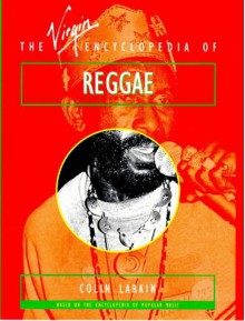 The Virgin Encyclopedia of Reggae (Virgin Encyclopedias of Popular Music) - Colin Larkin