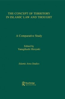 Concept Of Territory In Islamic Thought (Islamic Area Studies) - Hiroyuki