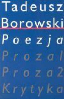 Poezja - Tadeusz Borowski